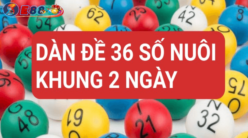 dàn đề 36 số nuôi khung 2 ngày